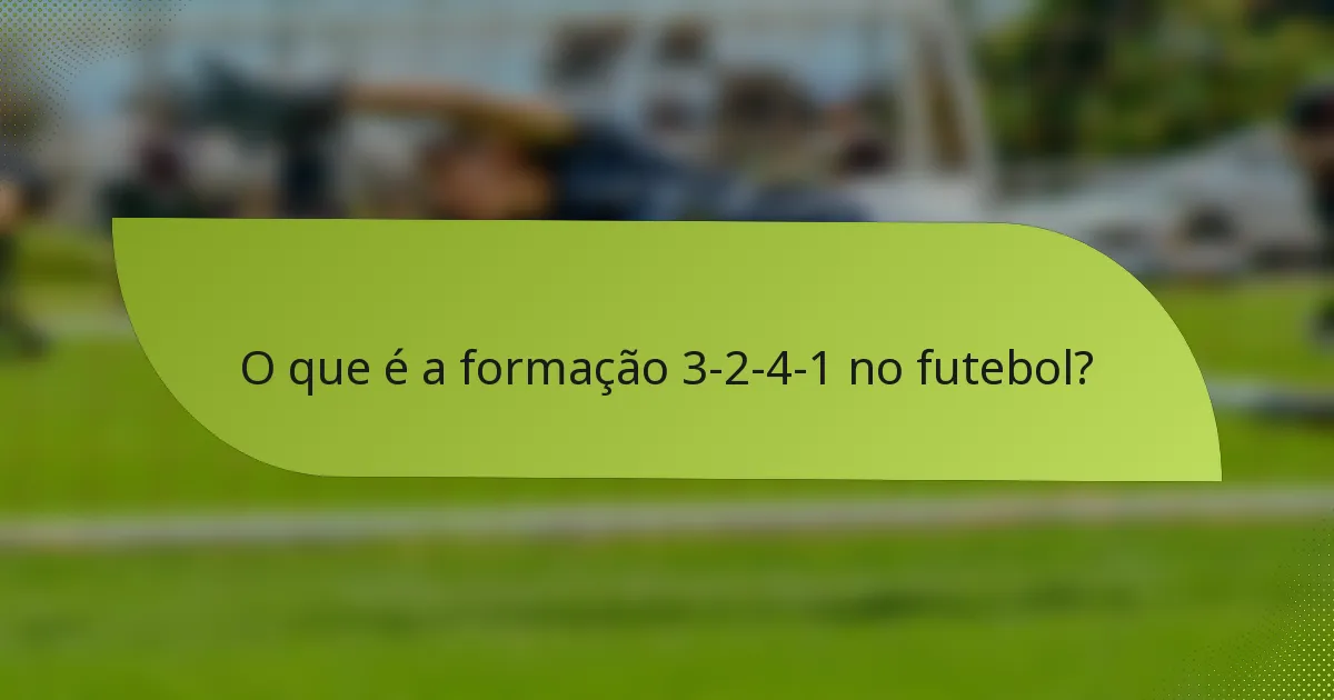O que é a formação 3-2-4-1 no futebol?