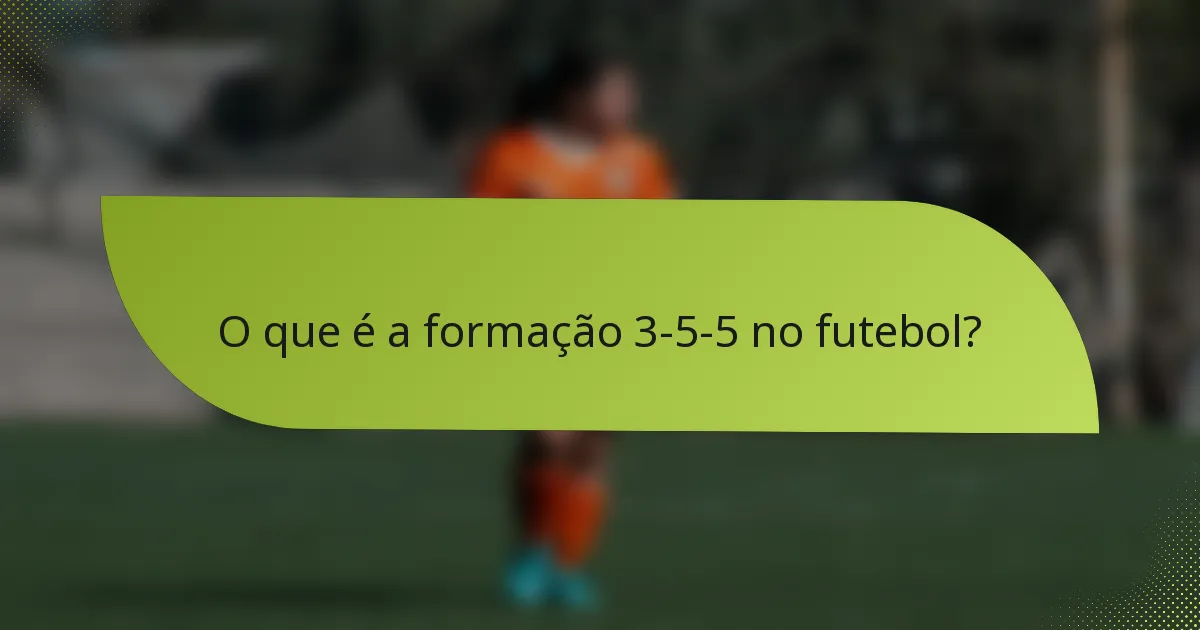 O que é a formação 3-5-5 no futebol?