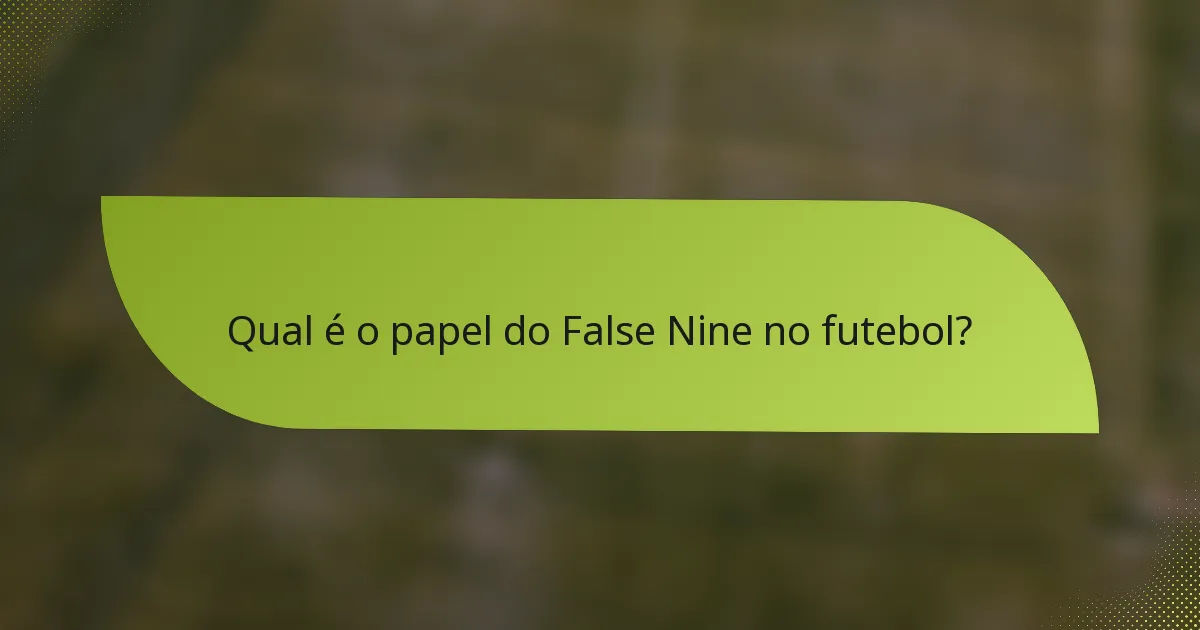 Qual é o papel do False Nine no futebol?